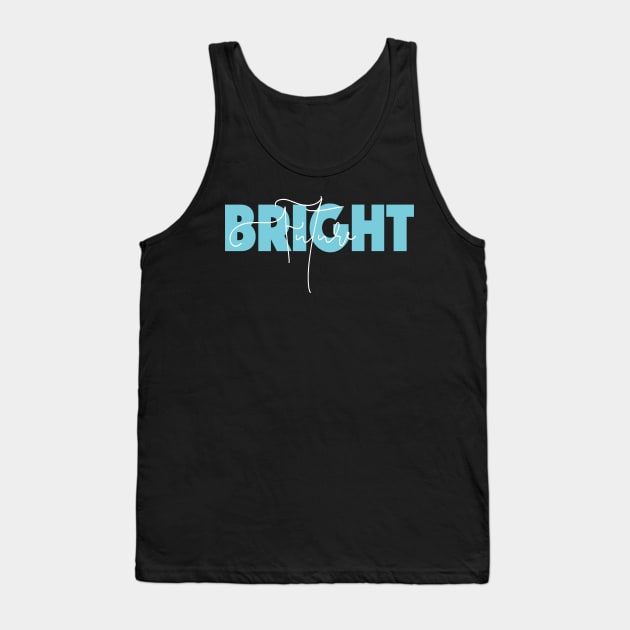 Bright Future Slogan Quote Entrepreneur light blue Tank Top by Something_to_Say